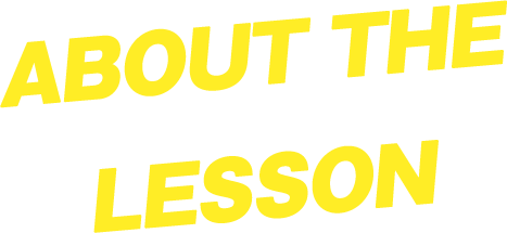 ABOUT THE LESSON